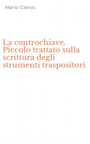 La controchiave. Piccolo trattato sulla scrittura degli strumenti traspositori