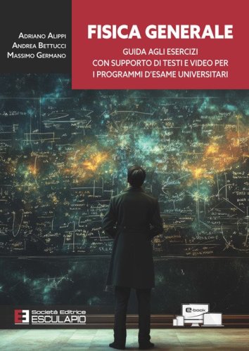 Fisica generale. Guida agli esercizi con supporto di testi e video per i programmi d'esame universitari