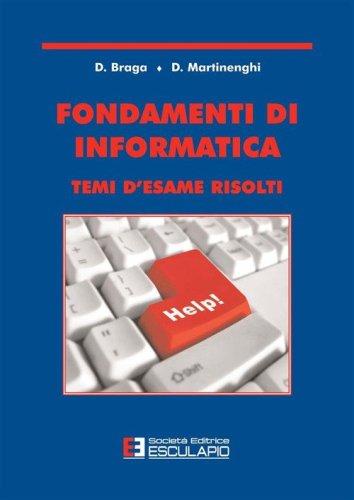 Fondamenti di informatica. Temi d'esame risolti