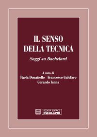 Il senso della tecnica. Saggi su Bachelard