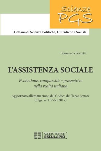 L'assistenza sociale. Evoluzione, complessit&agrave; e prospettive nella realt&agrave; italiana