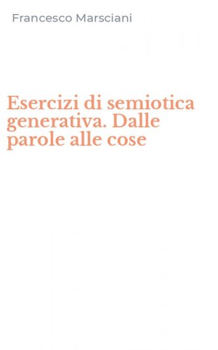 Esercizi di semiotica generativa. Dalle parole alle cose