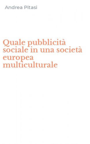 Quale pubblicit&agrave; sociale in una societ&agrave; europea multiculturale