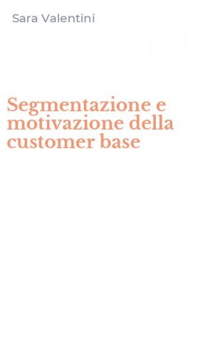 Segmentazione e motivazione della customer base