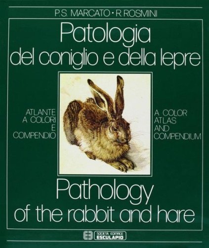 Patologia del coniglio e della lepre. Atlante a colori e compendio - ITALIANA E INGLESE