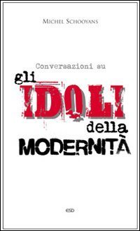 Conversazioni sugli idoli della modernit&agrave;