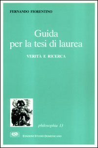 Guida per la tesi di laurea. Verit&agrave; e ricerca