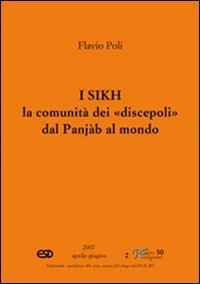 I sikh. La comunit&agrave; dei &laquo;discepoli&raquo; dal Punj&agrave;b al mondo