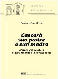 Lascer&agrave; suo padre e sua madre