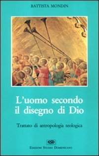 L'uomo secondo il disegno di Dio. Trattato di antropologia teologica