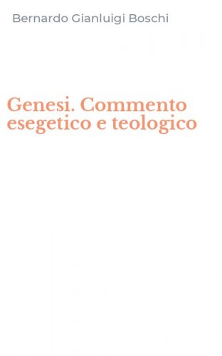 Genesi. Commento esegetico e teologico