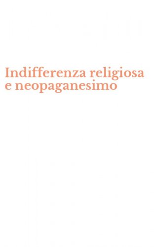 Indifferenza religiosa e neopaganesimo