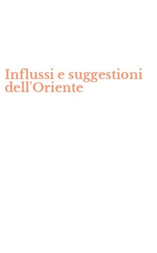 Influssi e suggestioni dell'Oriente