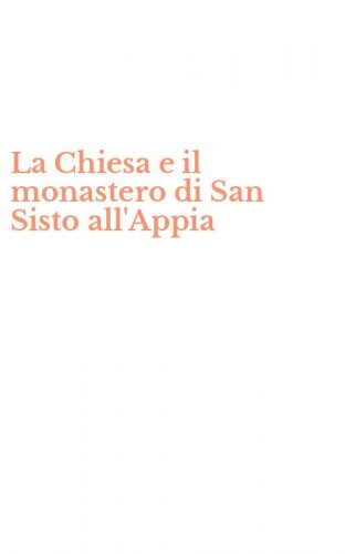 La Chiesa e il monastero di San Sisto all'Appia