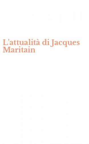 L'attualit&agrave; di Jacques Maritain