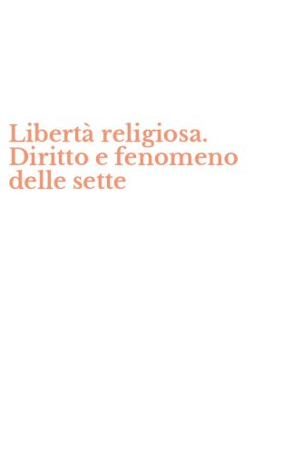 Libert&agrave; religiosa. Diritto e fenomeno delle sette