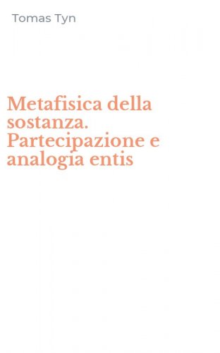 Metafisica della sostanza. Partecipazione e analogia entis