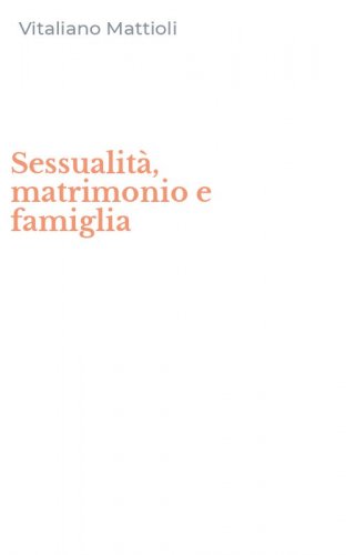 Sessualit&agrave;, matrimonio e famiglia