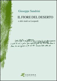 Il fiore del deserto. E altri studi su Leopardi