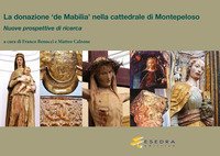 La donazione &laquo;de Mabilia&raquo; nella cattedrale di Montepeloso. Nuove prospettive di ricerca