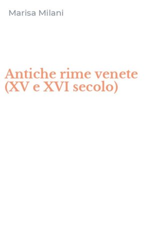 Antiche rime venete (XV e XVI secolo)
