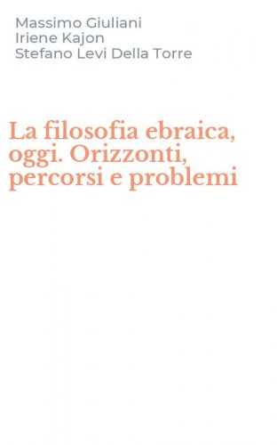 La filosofia ebraica, oggi. Orizzonti, percorsi e problemi