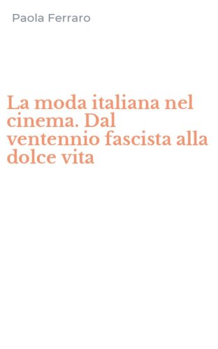 La moda italiana nel cinema. Dal ventennio fascista alla dolce vita