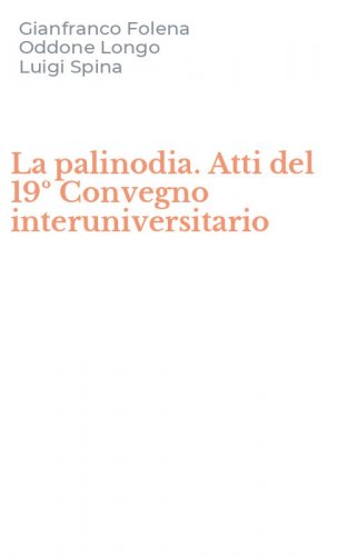 La palinodia. Atti del 19&ordm; Convegno interuniversitario