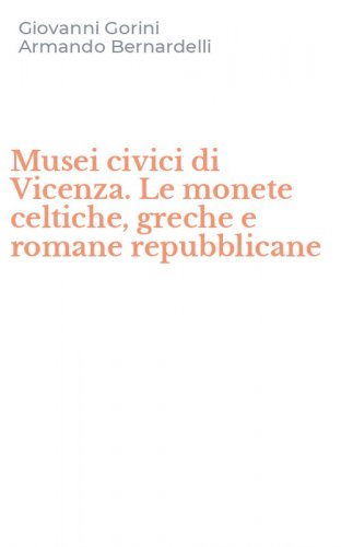 Musei civici di Vicenza. Le monete celtiche, greche e romane repubblicane