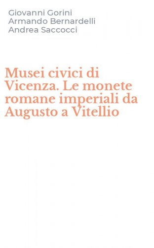 Musei civici di Vicenza. Le monete romane imperiali da Augusto a Vitellio