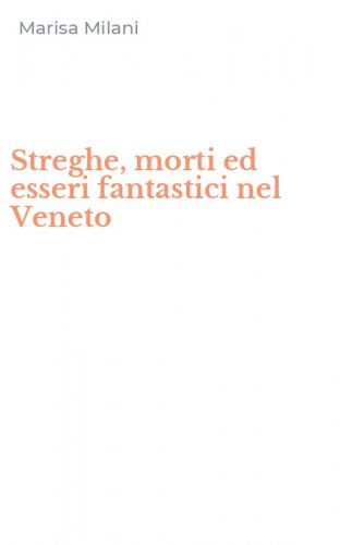 Streghe, morti ed esseri fantastici nel Veneto