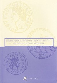 I ritrovamenti monetali e i processi inflativi nel mondo antico e medievale