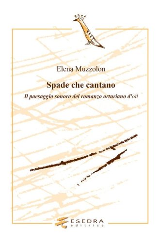 Spade che cantano. Il paesaggio sonoro nel romanzo arturiano d'oil