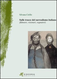 Sulle tracce del surrealismo (fl&acirc;neurs, visionari, sognatori)