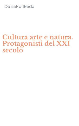 Cultura arte e natura. Protagonisti del XXI secolo