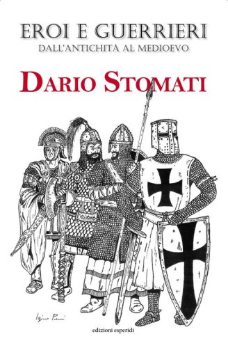Eroi e guerrieri dall'antichit&agrave; al Medioevo
