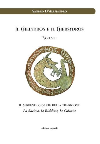 Il Chelydros e il Chersydros. Il serpente gigante della tradizione. La Sac&agrave;ra, la Biddina, la Colovia