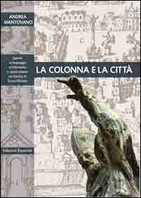 La colonna e la citt&agrave;. Spazio urbano e linguaggio architettonico nel Barocco di terra d'Otranto