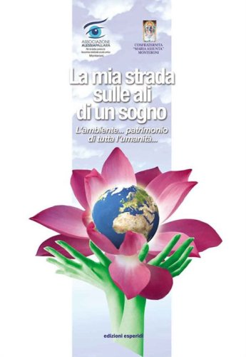 La mia strada sulle ali di un sogno. L'ambiente... patrimonio di tutta l'umanit&agrave;...