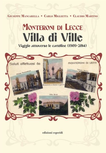 Monteroni di Lecce. Villa di Ville. Viaggio attraverso le cartoline (1909-2014)