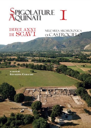 Spigolature Aquinati. Dieci anni di scavi nell'area archeologica di Castrocielo