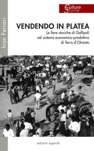 Vendendo in platea. Le fiere storiche di Gallipoli nel sistema economico-produttivo di Terra d'Otranto