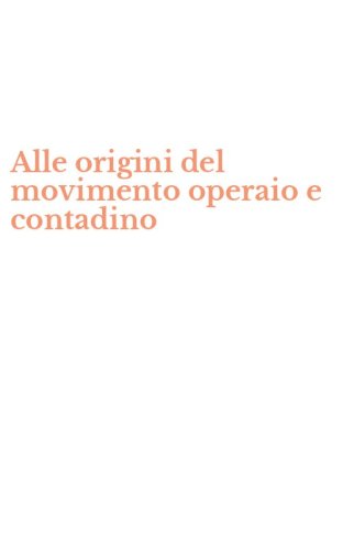 Alle origini del movimento operaio e contadino
