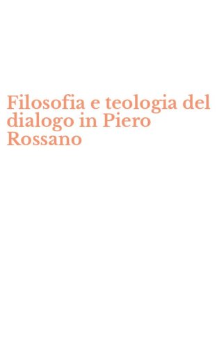 Filosofia e teologia del dialogo in Piero Rossano