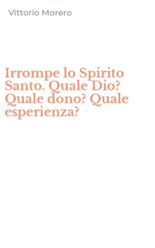 Irrompe lo Spirito Santo. Quale Dio? Quale dono? Quale esperienza?