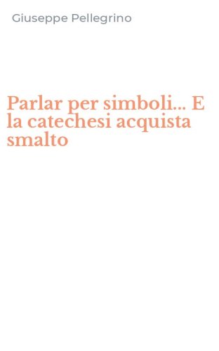 Parlar per simboli... E la catechesi acquista smalto