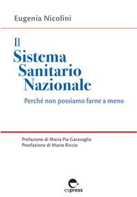 Il Sistema Sanitario Nazionale. Perch&eacute; non possiamo farne a meno