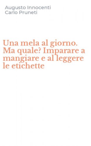 Una mela al giorno. Ma quale? Imparare a mangiare e al leggere le etichette