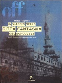 Off. In viaggio nelle citt&agrave; fantasma del nordovest