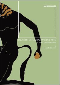 Processi di formazione del mito. Il &laquo;caso&raquo; del Minotauro